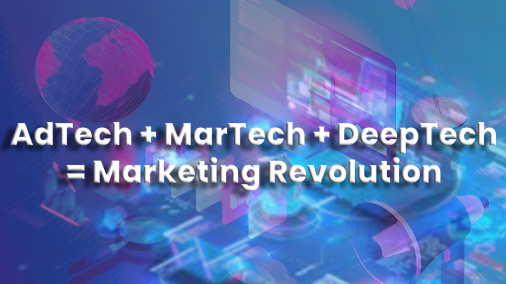 AdTech, MarTech, and DeepTech Can Automate Marketing