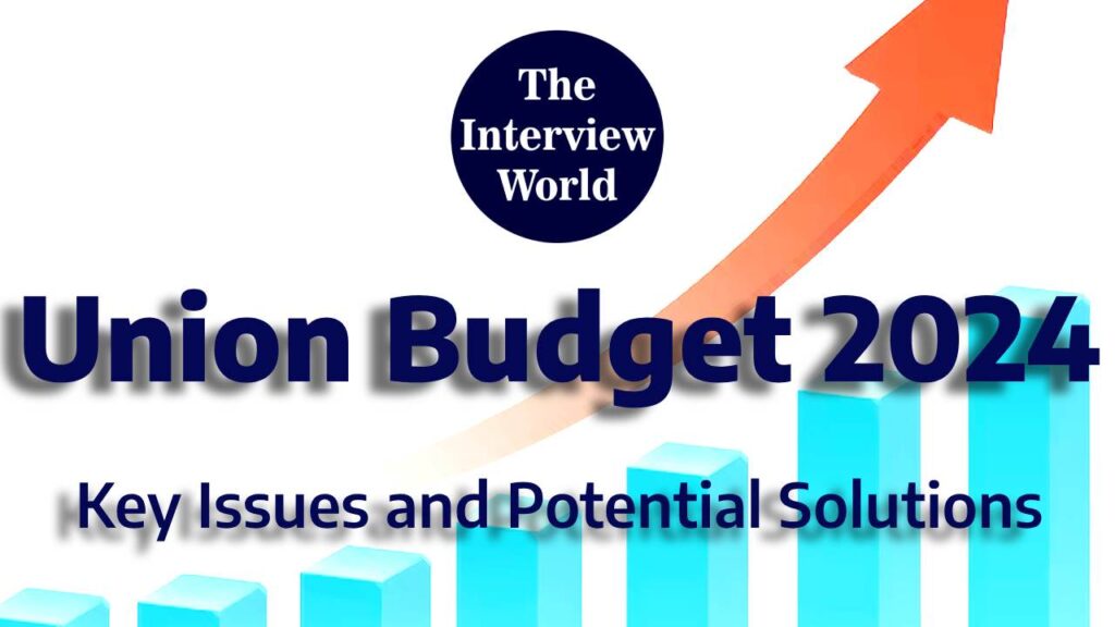 Union Budget 2024 – Key Issues and Potential Solutions