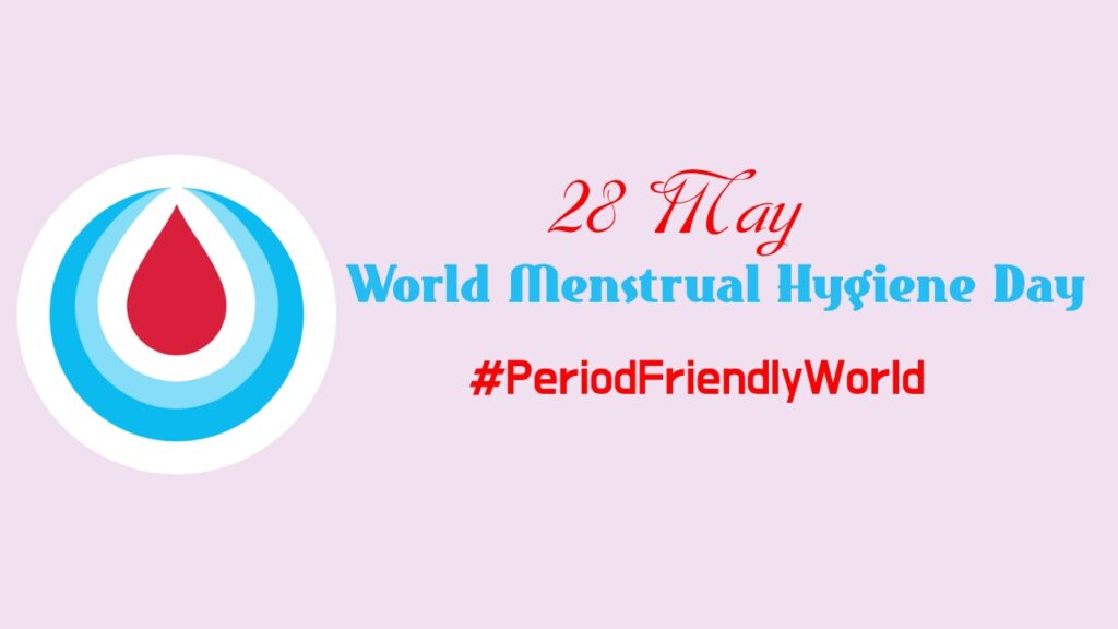 World Menstrual Hygiene Day – Empowering women to manage menstruation with comfort and dignity