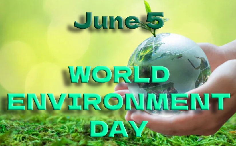 World Environment Day – A Moment to Pledge Sustainable Practices, Preserve Biodiversity, and Safeguard Ecosystems