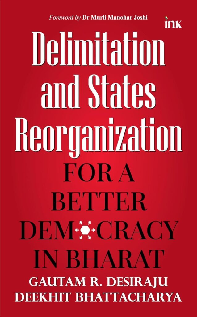 Delimitation and States Reorganization - For a Better Democracy in Bharat - Reforming Representation